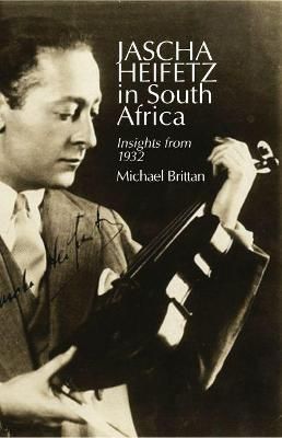 Jascha Heifetz in South Africa: Insights from 1932