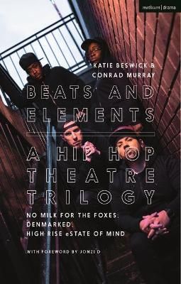 Beats and Elements: A Hip Hop Theatre Trilogy: No Milk for the Foxes; DenMarked; High Rise eState of Mind