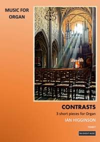 Ian Higginson: Contrasts - Three short Organ Pieces