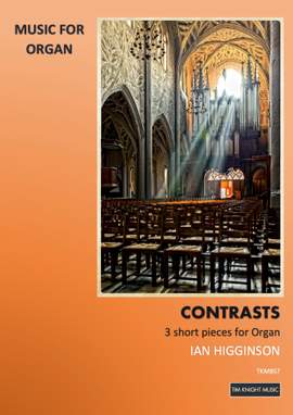 Ian Higginson: Contrasts - Three short Organ Pieces