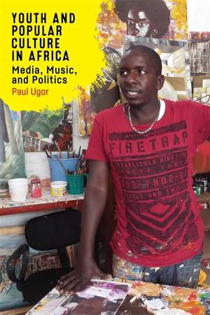 Youth and Popular Culture in Africa: Media, Music, and Politics