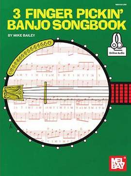 Mike Bailey: 3 Finger Pickin' Banjo Songbook