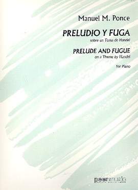 Manuel Ponce: Preludio y Fuga sobre un Tema de Händel