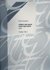 Franz Hummel: König Ubu oder Cosi fan tutte