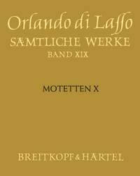 Orlando di Lasso: Complete Works Vol. 19: Motets X (Magnum opus musicum, Part X)