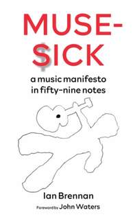 Muse-Sick: A Music Manifesto In Fifty-Nine Notes