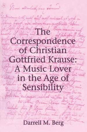 The Correspondence of Christian Gottfried Krause: A Music Lover in the Age of Sensibility