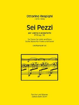 Ottorino Respighi: Sei Pezzi für Violine und Klavier op. 31 P 31