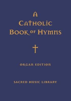 A Catholic Book of Hymns: Organ Edition