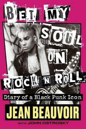 Bet My Soul on Rock 'n' Roll: Diary of a Black Punk Icon
