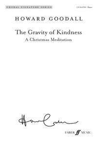 Goodall, Howard: Gravity of Kindness. (S)SATB acc. (CSS)