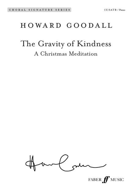 Goodall, Howard: Gravity of Kindness. (S)SATB acc. (CSS)