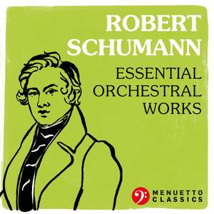 Robert Schumann: Essential Orchestral Works