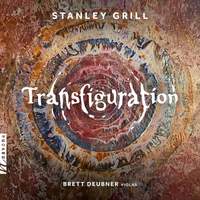 Stanley Grill: Transfiguration & Other Works