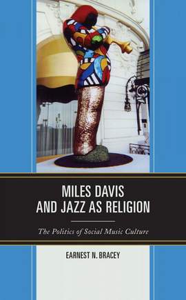 Miles Davis, and Jazz as Religion: The Politics of Social Music Culture