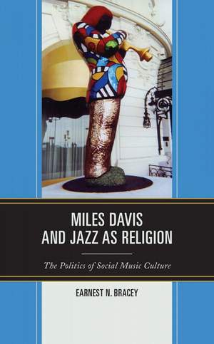 Miles Davis, and Jazz as Religion: The Politics of Social Music Culture