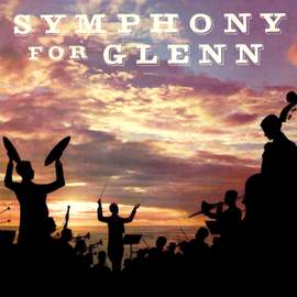 Symphony for Glenn: A Tribute to Glenn Miller