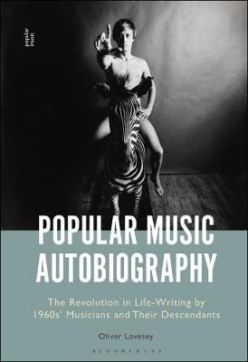 Popular Music Autobiography: The Revolution in Life-Writing by 1960s' Musicians and Their Descendants