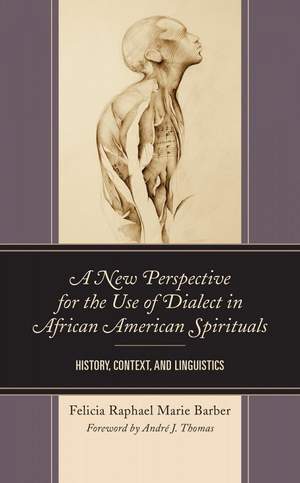 A New Perspective for the Use of Dialect in African American Spirituals: History, Context, and Linguistics
