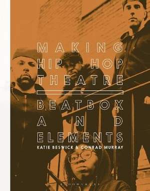 Making Hip Hop Theatre: Beatbox and Elements