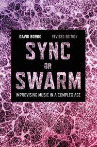 Sync or Swarm, Revised Edition: Improvising Music in a Complex Age