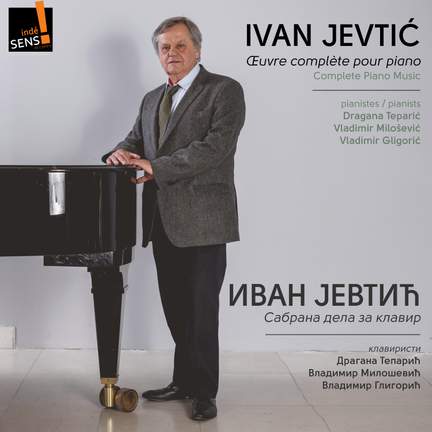 Ivan Jevtic: Piano Works