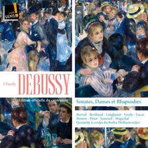 Debussy: Sonatas, Danses & Rhapsodies