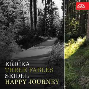 Křička: Three Fables - Seidel: Happy Journey