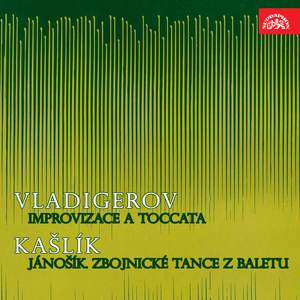 Vladigerov: Improvisation and Toccata - Kašlík: Jánošík. Dances from The Ballet