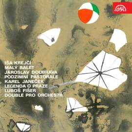 Krejčí: Malý balet - Doubrava: Podzimní pastorale - Janeček: Legenda o Praze - Fišer: Double pro orchestr