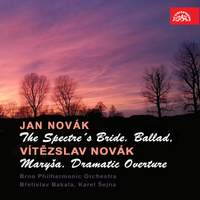 Novák: The Spectre´s Bride. Ballad - Novák: Maryša. Dramatic Overture