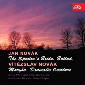 Novák: The Spectre´s Bride. Ballad - Novák: Maryša. Dramatic Overture