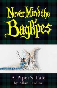 Never Mind the Bagpipes: A Piper's Tale