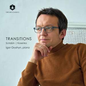 Transitions: Scriabin, Kosenko