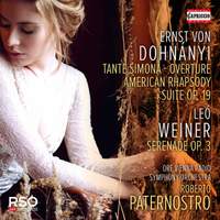 Ernst von Dohnányi: Tante Simona, American Rhapsody & Suite, Op. 19 & Leó Weiner: Serenade
