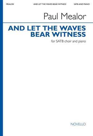 Paul Mealor: And Let The Waves Bear Witness