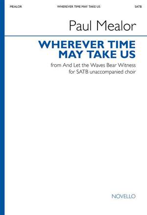 Paul Mealor: Wherever Time May Take Us