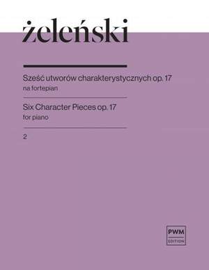 Wladyslaw Zelenski: Six Character Pieces Op. 17 Book 2