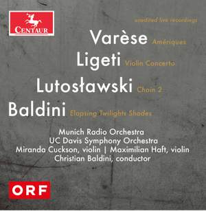 Varèse, Lutosławski, Ligeti & Baldini: Orchestral Works (Live)