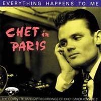 Chet In Paris: Everything Happens To Me - The Complete Barclay Recording Vol. 2