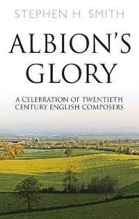 Albion’s Glory: A Celebration of Twentieth Century English Composers