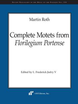 Martin Roth: Complete Motets from Florilegium Portense