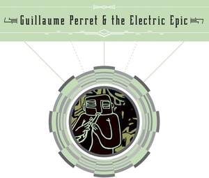 Guillaume Perret & The Electric Epic