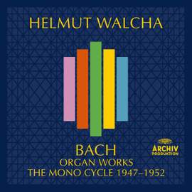 Bach, J.S.: Organ Works – The Mono Cycle 1947 - 1952