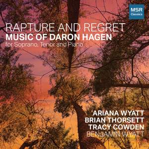Rapture and Regret - Music of Daron Hagen for Soprano, Tenor and Piano