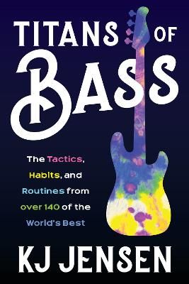 Titans of Bass: The Tactics, Habits, and Routines from over 140 of the World’s Best