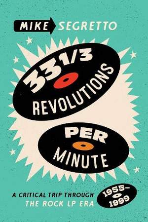 33 1/3 Revolutions Per Minute: A Critical Trip Through the Rock LP Era, 1955–1999