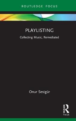 Playlisting: Collecting Music, Remediated