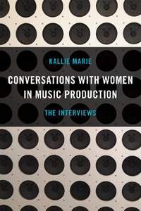 Conversations with Women in Music Production: The Interviews