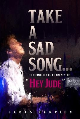 Take a Sad Song: The Emotional Currency of “Hey Jude”